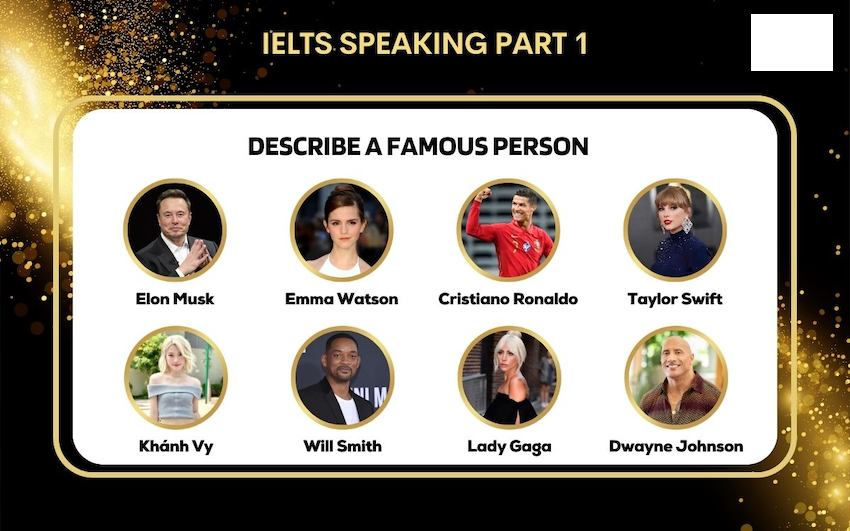 Bài mẫu IELTS Speaking cho chủ đề Describe a Famous Person